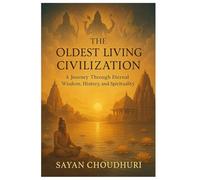 The Oldest Living Civilization: A Journey Through Eternal Wisdom, History, and Spirituality (Self-Help)