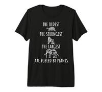 The Oldest Strongest Largest Are Fueled by Plants Vegano Camiseta Premium