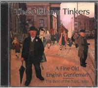 The Oldham Tinkers - A Fine Old English Gentleman: The Best of the Topic Years