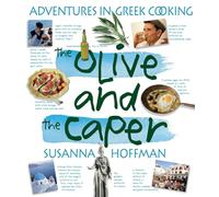 The Olive And The Caper: Adventures in Greek Cooking