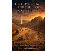 The Olive Crown & The Cook Who Won the World First Olympic Games: Ancient Greece | 776 BCE: 17 (BEYOND HIS STORY WE STAND)