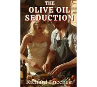 The Olive Oil Seduction: A Drizzle of Desire, A Dash of Danger (Pasta & Passion Mysteries)