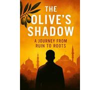 The Olives Shadow: A Journey From Ruin To Roots