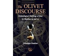 The Olivet Discourse: Eschatological Teachings of Jesus in Matthew 24 and 25
