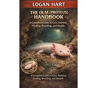 The olm(Proteus) handbook: A Complete Guide to Care, Habitat, Feeding, Breeding, and Health