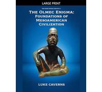 The Olmec Enigma: Foundations of Mesoamerican Civilization: 1 (The Olmec Enigma Trilogy)