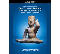 The Olmec System: Origins of America's First Civilization: 2 (The Olmec Enigma Trilogy)