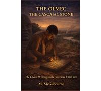 THE OLMEC The Cascajal Stone: The Oldest Writing in the Americas | 900 BCE: 12 (Beyond His Story We Stand)