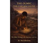 THE OLMEC The Cascajal Stone: The Oldest Writing in the Americas | 900 BCE: 14 (BEYOND HIS STORY WE STAND)