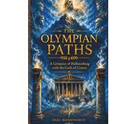 The Olympian Paths: A Grimoire of Pathworking with the Gods of Greece: A Practical Grimoire of Greek Gods, Deity Work, and Visionary Magick