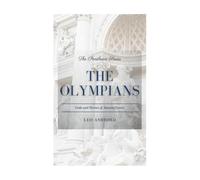 The Olympians: Gods and Heroes of Ancient Greece (The Pantheon Series)