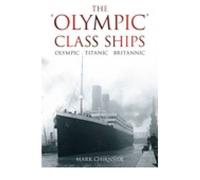 [ THE OLYMPIC CLASS SHIPS OLYMPIC, TITANIC, BRITANNIC BY CHIRNSIDE, MARK](AUTHOR)PAPERBACK