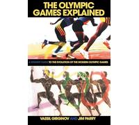 The Olympic Games Explained: A Student Guide to the Evolution of the Modern Olympic Games (Student Sport Studies)