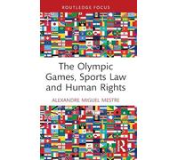 The Olympic Games, Sports Law and Human Rights (Routledge Focus on Sport, Culture and Society)