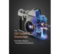 The OM System OM-3 Masterclass: From Retro Roots to Computational Excellence