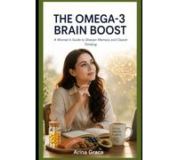 The Omega-3 Brain boost: A woman's Guide to Sharper Memory and Clearer Thinking (The Women's Health Library)
