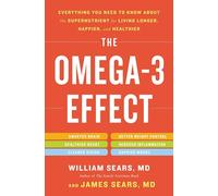 The Omega-3 Effect: Everything You Need to Know About the Supernutrient for Living Longer, Happier, and Healthier