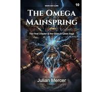 The Omega Mainspring: The Final Chapter of the Gears & Claws Saga (Gears and Claws)