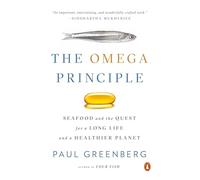 The Omega Principle: Seafood and the Quest for a Long Life and a Healthier Planet