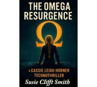 The Omega Resurgence: A Cyber-Espionage Thriller of Secrets, Sabotage, and Survival: Short Read (A Cassie Leigh Horner Technothriller)