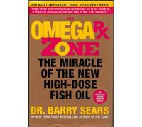 The Omega Rx Zone: The Miracle of the New High-Dose Fish Oil