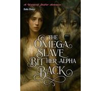 The Omega Slave Bit Her Alpha Back: A Werewolf Shifter Romance