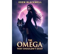 The Omega That Shouldn't Exist: A Reverse Harem Science Fiction Omegaverse Romance: 1 (The Last Omega)