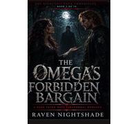 THE OMEGA'S FORBIDDEN BARGAIN: A Dark Fated Mate Paranormal Romance.: 2 (The Nightveil Pack Chronicles)