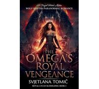 The Omega's Royal Vengeance: A Royal Fated Mates Wolf Shifter Paranormal Romance: 3 (Royal Lycan Bloodlines)