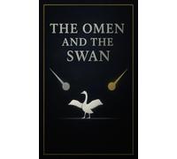 The Omen and the Swan: A Modern Myth Written in the Age of Machines (The Codex Cycle)