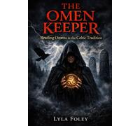 The Omen Keeper: Reading Omens in the Celtic Tradition