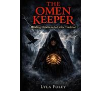The Omen Keeper: Reading Omens in the Celtic Tradition