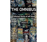 The Omnibus: 1 (Collected Works of Jeff Hood)
