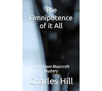 The Omnipotence of it All: A DCI Adam Moorcroft Mystery (DI Adam Moorcroft Mysteries)
