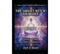 The Omnist Witch Grimoire: Book 1 - Practical rituals, spells, and exercises for honoring all paths (The Omnist Circle Series)