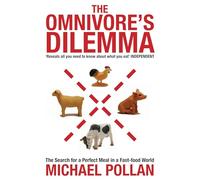 The Omnivore's Dilemma: The Search for a Perfect Meal in a Fast-food World
