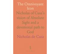 The Omnivoyant Icon: Nicholas of Cusa’s vision of Absolute Sight and a devotional path to God
