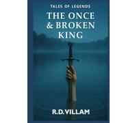 The Once and Broken King: An epic Arthurian novel as told by its knights, queens, and enemies (Tales From the Old World)