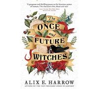 The once and future witches: The spellbinding bestseller
