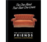 The One About Their Best One-Liners: The Little Guide to Friends: (The Little Book of ...): 2 (Little Books of Film & TV, 2)