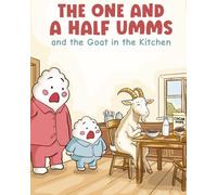 The One and a Half Umms: and the Goat in the Kitchen: 1