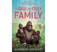 The One and Only Family: New for 2024, the final book in the series of children’s animal stories from the author of The One and Only Ivan - now a Disney+ movie