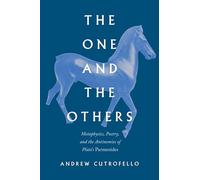 The One and the Others: Metaphysics, Poetry, and the Antinomies of Plato's "Parmenides"