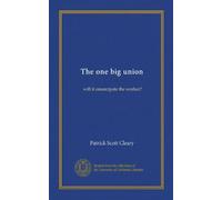 The one big union: will it emancipate the worker?