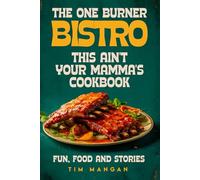The One Burner Bistro: Fun, Food and Stories
