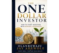 THE ONE DOLLAR INVESTOR: How to start investing with minimal resources