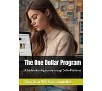The One Dollar Program: A Guide to Earning Income through Online Platforms (Online Business Guide for Entrepreneurs)