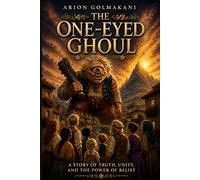 The One-Eyed Ghoul: A story of Truth, Unity and the Power of Belief.