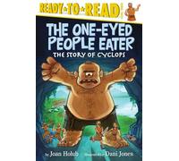 The One-Eyed People Eater: The Story of Cyclops (Ready-to-Read Level 3)