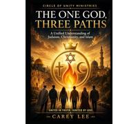 The One God, Three Faiths: A Unified Understanding of Judaism, Christianity, and Islam